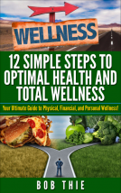 book cover for 12 Simple Steps to Optimal Health and Total Wellness Your Ultimate Guide to Physical, Financial, and Personal Wellness!