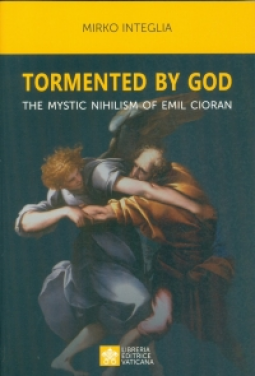book cover for Tormented by God. The mystic nihilism of Emil Cioran