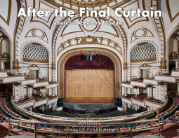 book cover for After the Final Curtain: America’s Abandoned Theaters