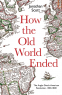 Cover Image: How the Old World Ended