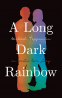 Cover Image: A Long Dark Rainbow