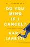 book cover for Do You Mind If I Cancel?