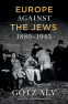 Cover Image: Europe Against the Jews, 1880-1945