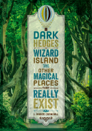 book cover for Dark Hedges, Wizard Island, and Other Magical Places That Really Exist