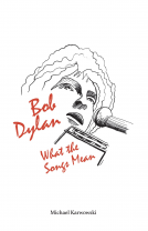 book cover for Bob Dylan: What the Songs Mean
