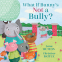 Cover Image: What If Bunny's NOT a Bully?