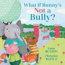 book cover for What If Bunny's NOT a Bully?
