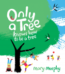 book cover for Only a Tree Knows How to Be a Tree