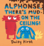 Cover Image: Alphonse, There's Mud on the Ceiling!