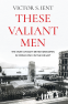 Cover Image: These Valiant Men