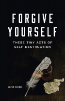 book cover for Forgive Yourself These Tiny Acts of Self-Destruction