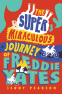 Cover Image: The Super Miraculous Journey of Freddie Yates