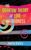 Cover Image: The Quantum Theory of Love and Madness