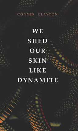 book cover for We Shed Our Skin Like Dynamite
