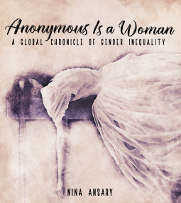 book cover for Anonymous Is a Woman: A Global Chronicle of Gender Inequality