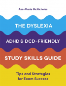 book cover for The Dyslexia, ADHD, and DCD-Friendly Study Skills Guide