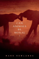 book cover for Can Animals Be Moral?