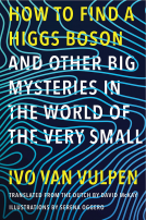 book cover for How to Find a Higgs Boson—and Other Big Mysteries in the World of the Very Small