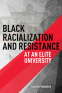 Cover Image: Black Racialization and Resistance at an Elite University