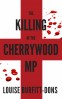 Cover Image: The Killing of the Cherrywood MP