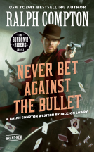 book cover for Ralph Compton Never Bet Against the Bullet