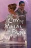 Cover Image: Cry of Metal & Bone