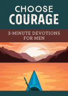 book cover for Choose Courage: 3-Minute Devotions for Men