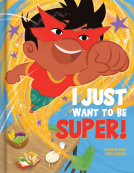 book cover for I Just Want to Be Super!