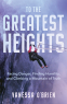 Cover Image: To the Greatest Heights