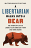 Cover Image: A Libertarian Walks Into a Bear