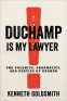 Cover Image: Duchamp Is My Lawyer