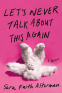 Cover Image: Let's Never Talk About This Again