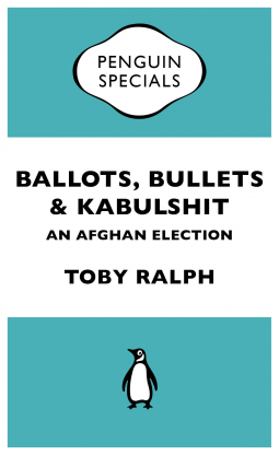book cover for Ballots, Bullets & Kabulshit: An Afghan Election