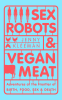 Cover Image: Sex Robots & Vegan Meat