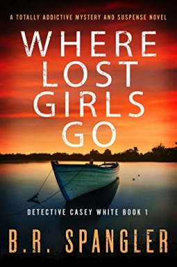 book cover for Where Lost Girls Go: A totally addictive mystery and suspense novel (Detective Casey White Book 1)