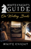 Cover Image: White Knight's Guide on Writing Books