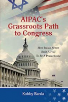 book cover for AIPAC’s Grassroots Path to Congress: How Isaiah Kenen Built AIPAC to Be A Powerhouse