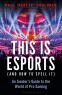 Cover Image: This is esports (and How to Spell it) – LONGLISTED FOR THE WILLIAM HILL SPORTS BOOK AWARD