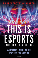 book cover for This is esports (and How to Spell it) – LONGLISTED FOR THE WILLIAM HILL SPORTS BOOK AWARD