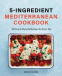 Cover Image: 5-Ingredient Mediterranean Cookbook