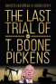 Cover Image: The Last Trial of T. Boone Pickens