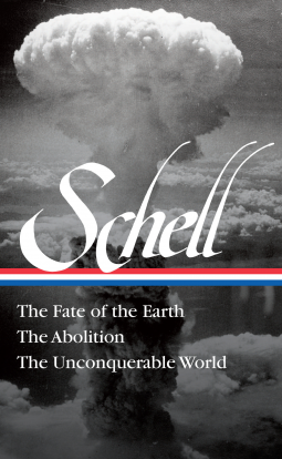 book cover for Jonathan Schell: The Fate of the Earth, The Abolition, The Unconquerable World (LOA#329)