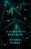 Cover Image: A Luminous Republic