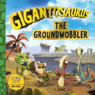 book cover for Gigantosaurus: The Groundwobbler