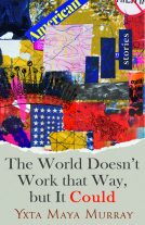 book cover for The World Doesn't Work That Way, but It Could