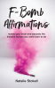 Cover Image: F-Bomb Affirmations: rewire your brain and become the kickass human you were meant to be