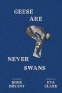 Cover Image: Geese Are Never Swans