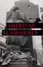 Cover Image: American Blasphemer