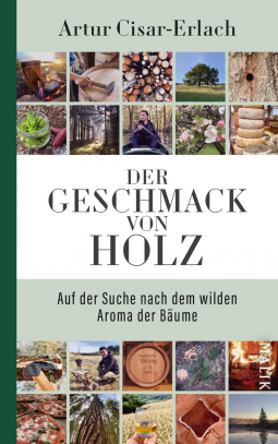 Buchcover für Der Geschmack von Holz - Auf der Suche nach dem wilden Aroma der Bäume