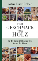 Buchcover für Der Geschmack von Holz - Auf der Suche nach dem wilden Aroma der Bäume